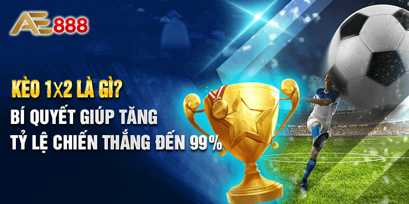 Kèo 1×2 Là Gì