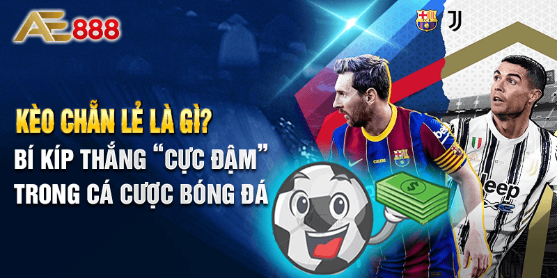 Kèo Chẵn Lẻ Là Gì