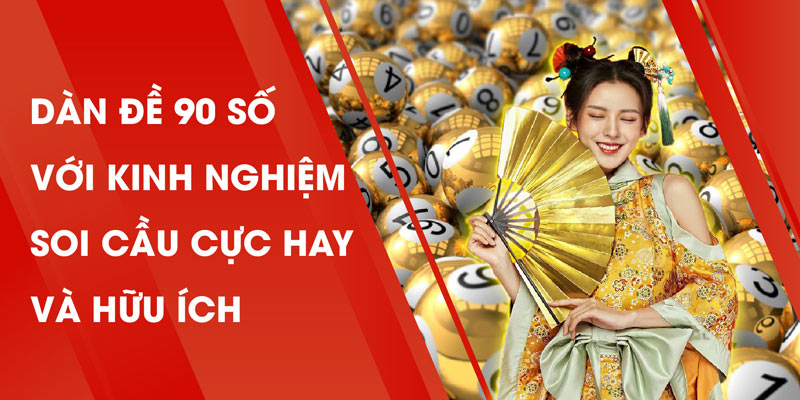 Dàn Đề 90 Số Với Kinh Nghiệm Soi Cầu Cực Hay Và Hữu Ích
